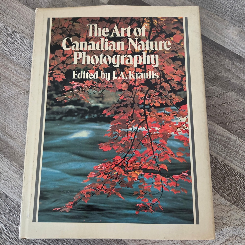 The Art of Canadian Nature Photography J.A. Kraulis Hardcover 1980 Book